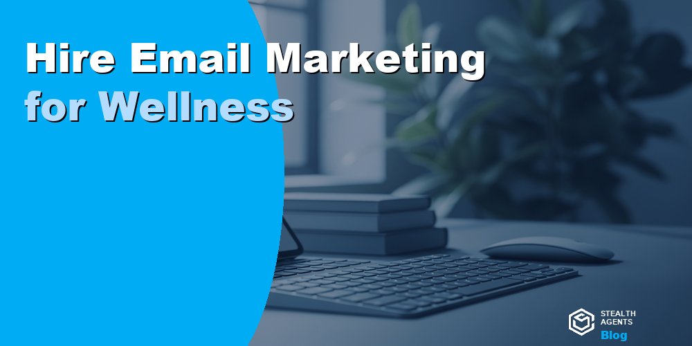 Hire Email Marketing for Wellness