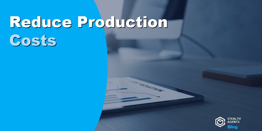Reduce Production Costs