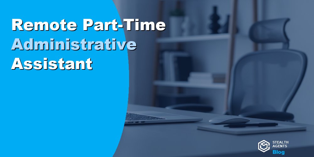 Remote Administrative Assistant: Why Full-Time Dedicated Support Wins