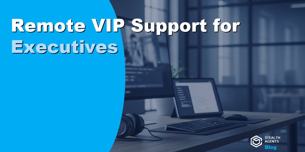 Remote VIP Support for Executives