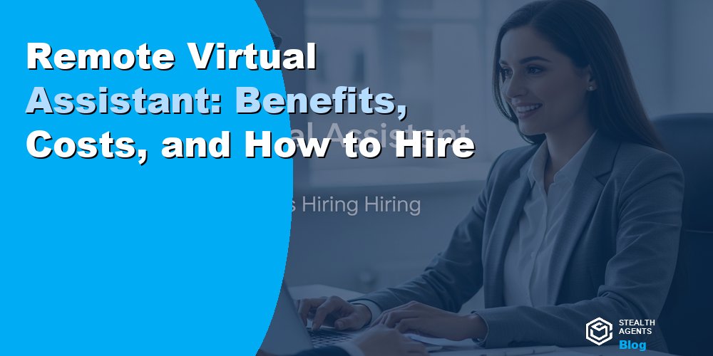 Remote Virtual Assistant: Benefits, Costs, and How to Hire
