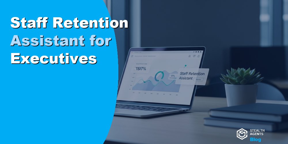 Staff Retention Assistant for Executives