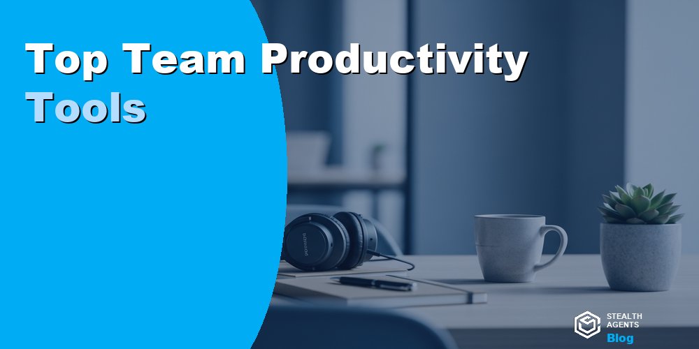 Top Team Productivity Tools