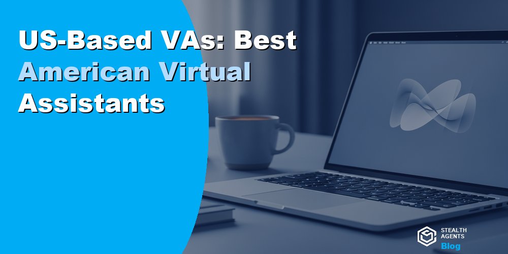 US-Based VAs: Best American Virtual Assistants
