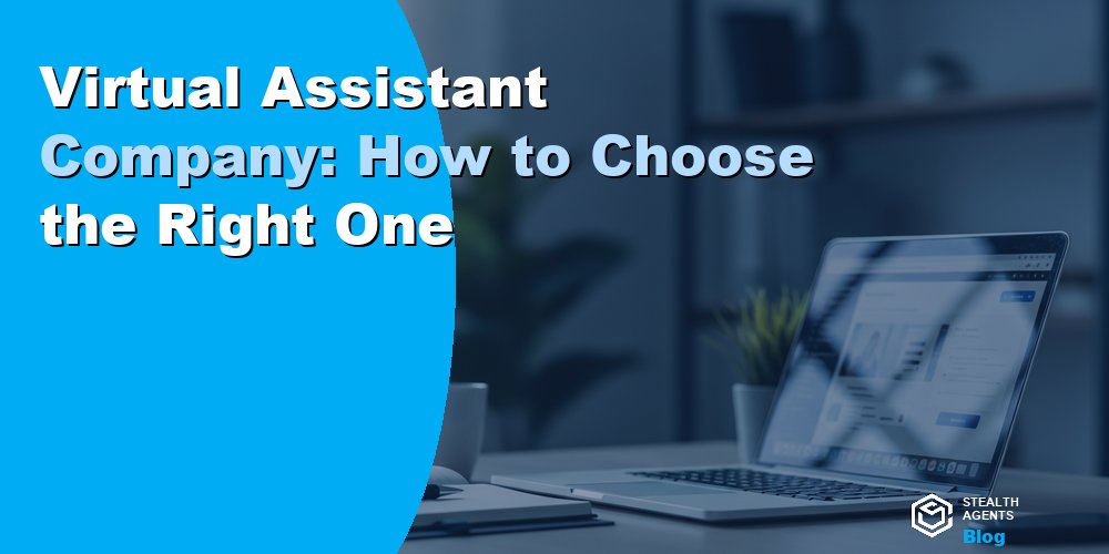 Virtual Assistant Company: How to Choose the Right One