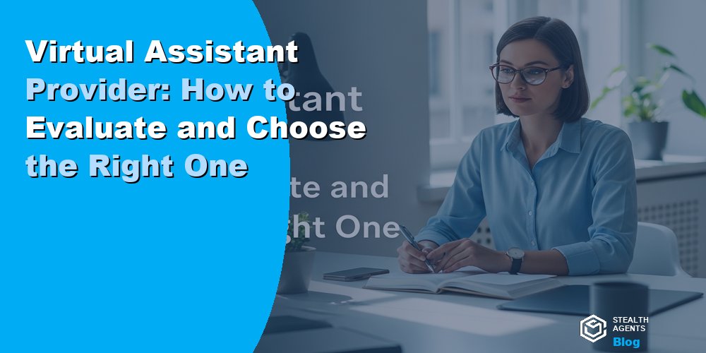 Virtual Assistant Provider: How to Evaluate and Choose the Right One