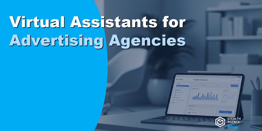 Virtual Assistants for Advertising Agencies
