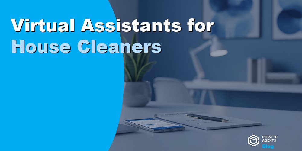 Virtual Assistants for House Cleaners