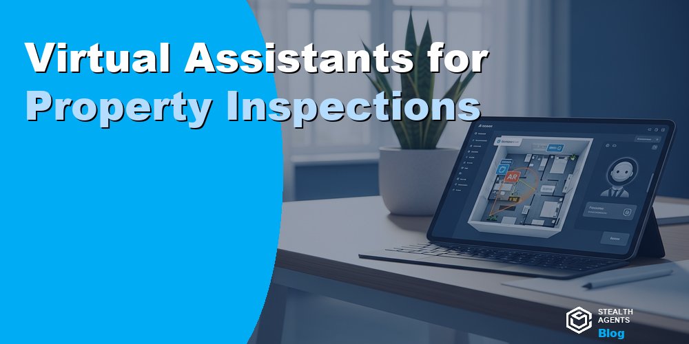 Virtual Assistants for Property Inspections