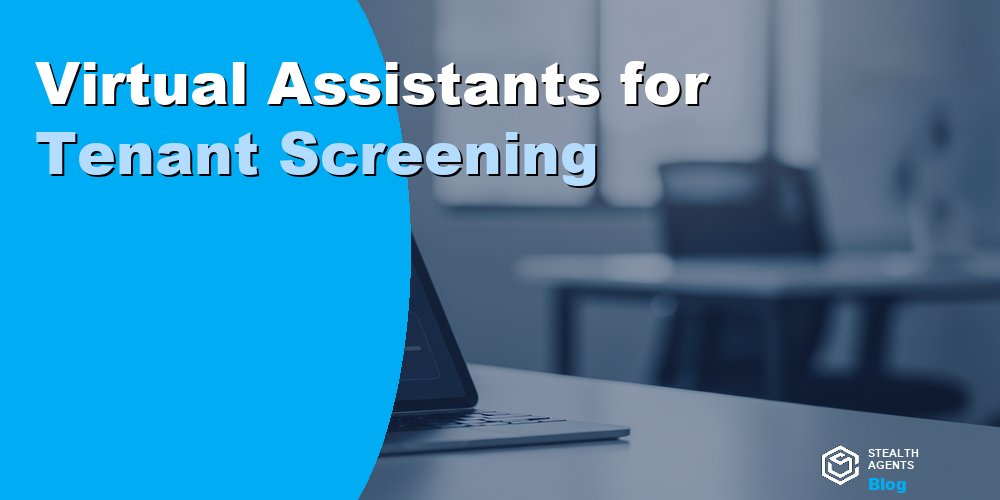 Virtual Assistants for Tenant Screening