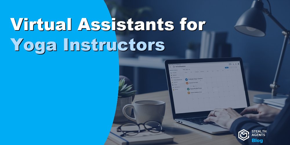 Virtual Assistants for Yoga Instructors