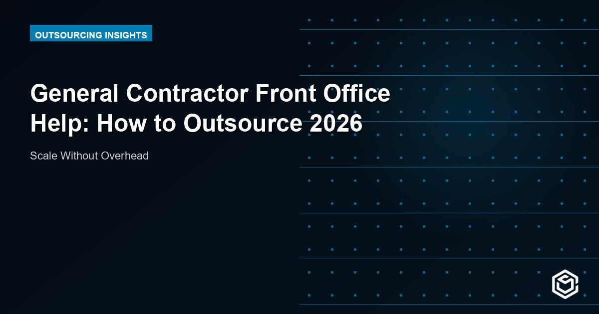 General Contractor Front Office Help: How to Outsource 2026