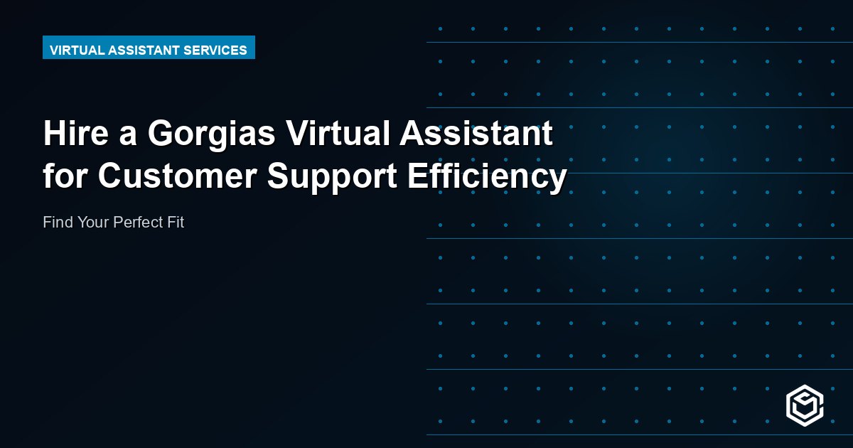 Hire a Gorgias Virtual Assistant for Customer Support Efficiency