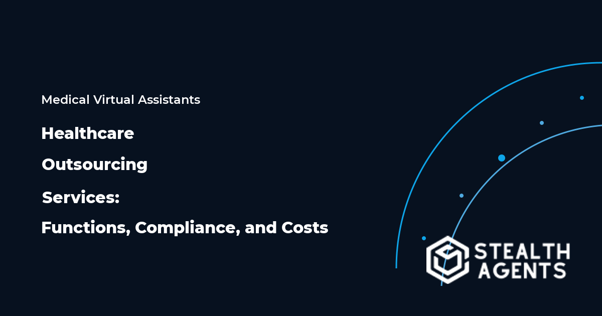 Healthcare Outsourcing Services: Functions, Compliance, and Costs