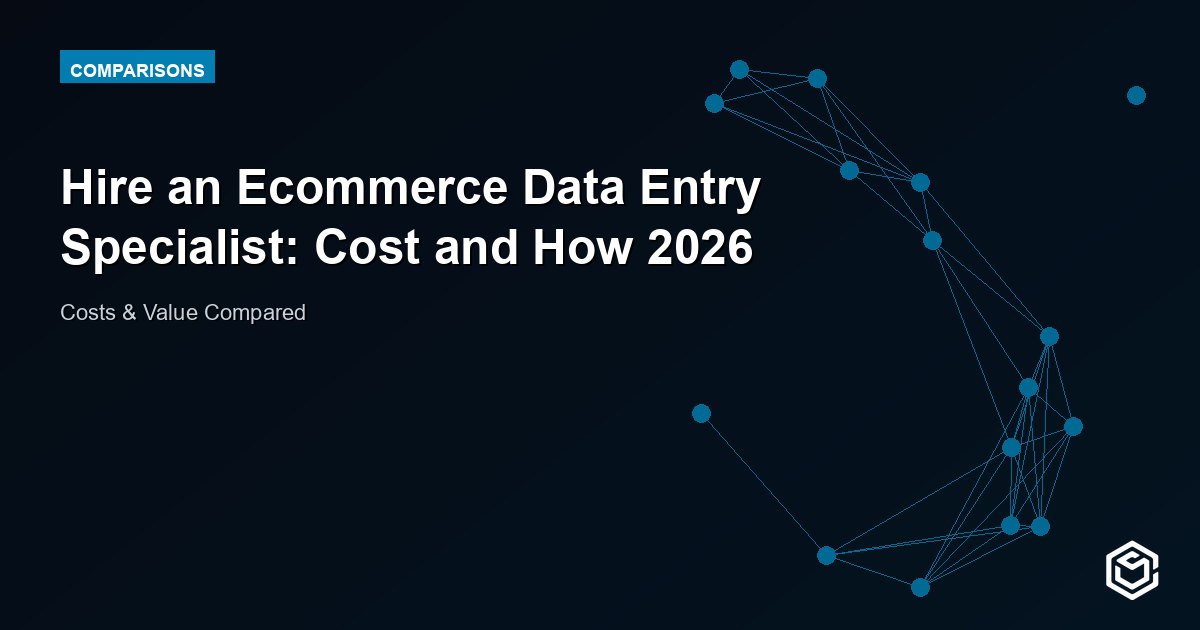 Hire an Ecommerce Data Entry Specialist: Cost and How 2026