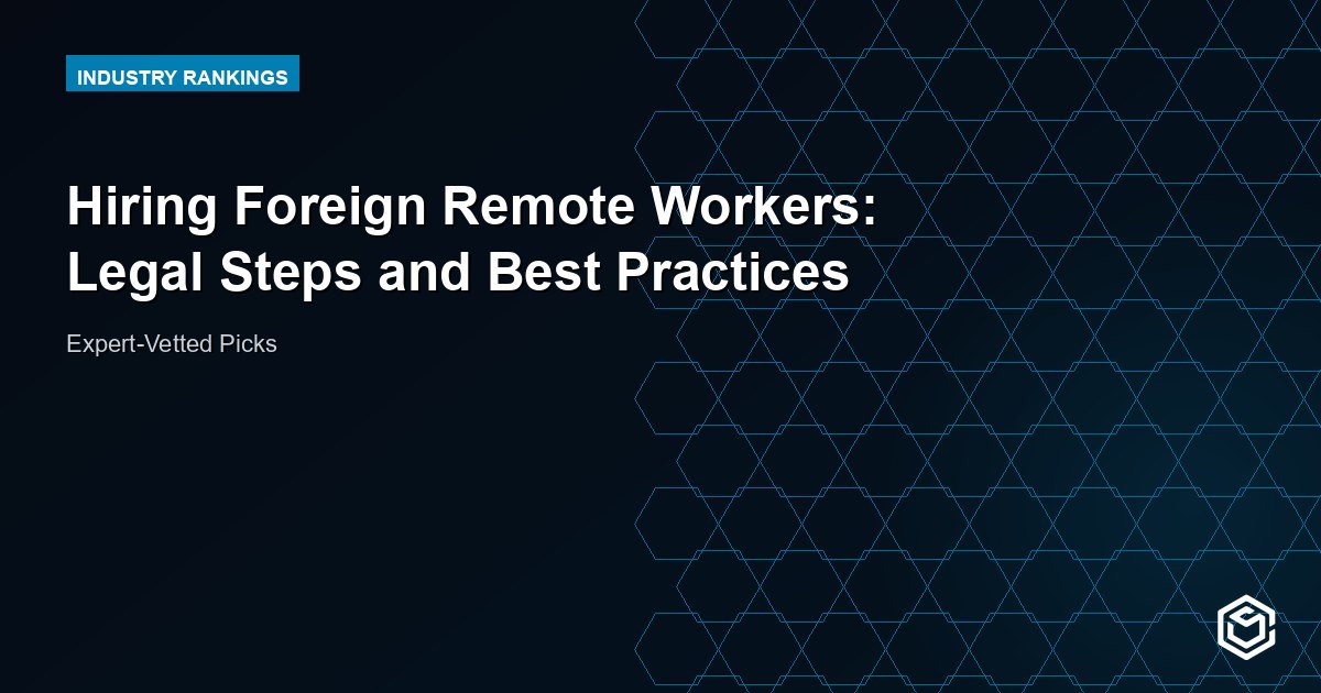 Hiring Foreign Remote Workers: Legal Steps and Best Practices