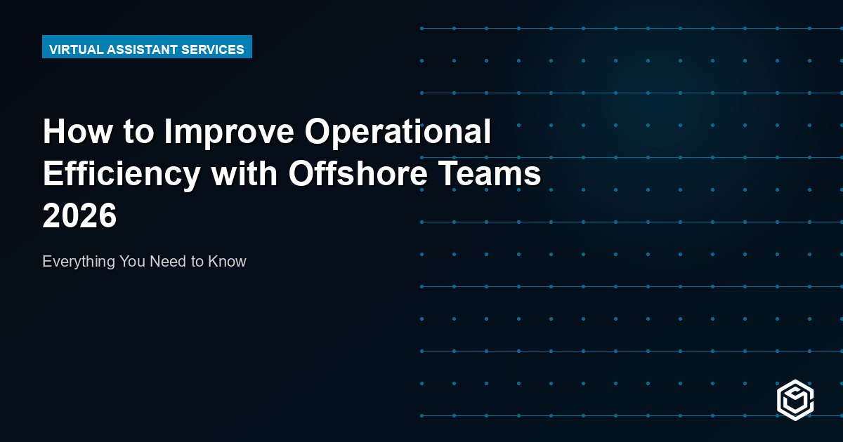How to Improve Operational Efficiency with Offshore Teams 2026