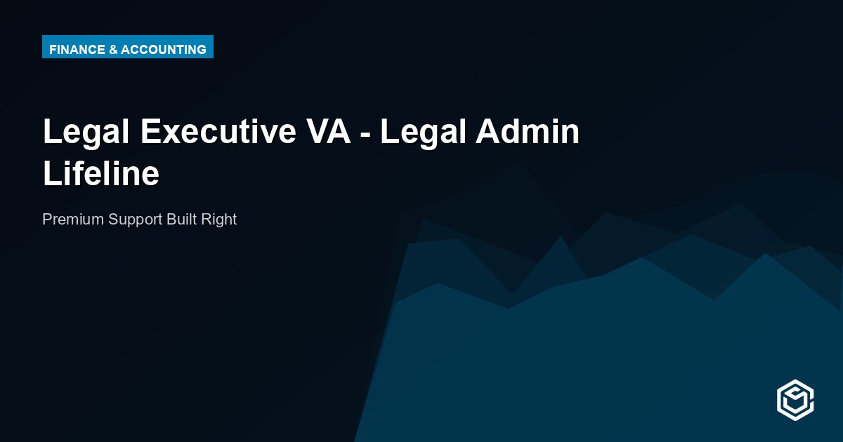 Legal Executive VA - Legal Admin Lifeline