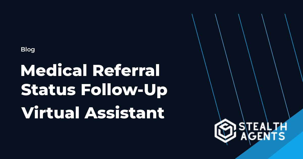 Medical Referral Status Follow-Up Virtual Assistant