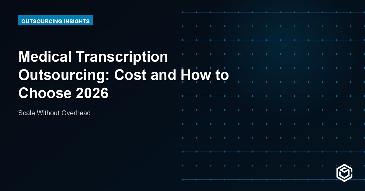 Medical Transcription Outsourcing: Cost and How to Choose 2026