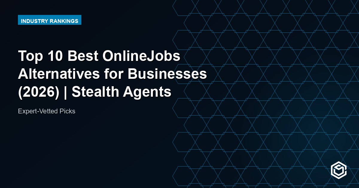 Top 10 Best OnlineJobs Alternatives for Businesses (2026) | Stealth Agents