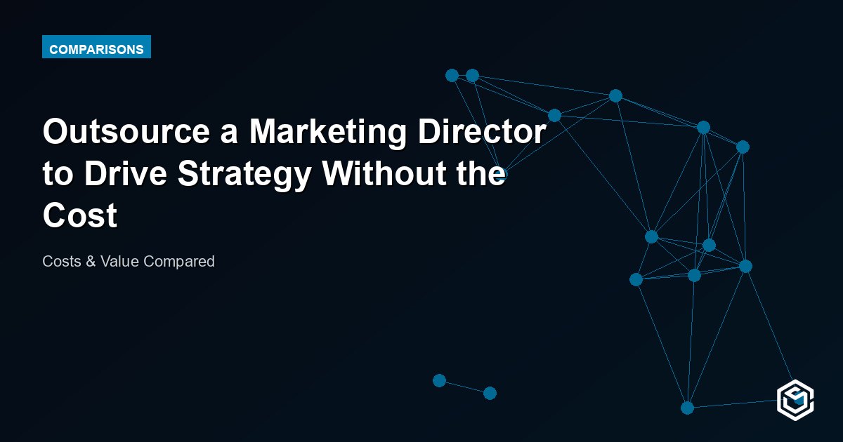 Outsource a Marketing Director to Drive Strategy Without the Cost