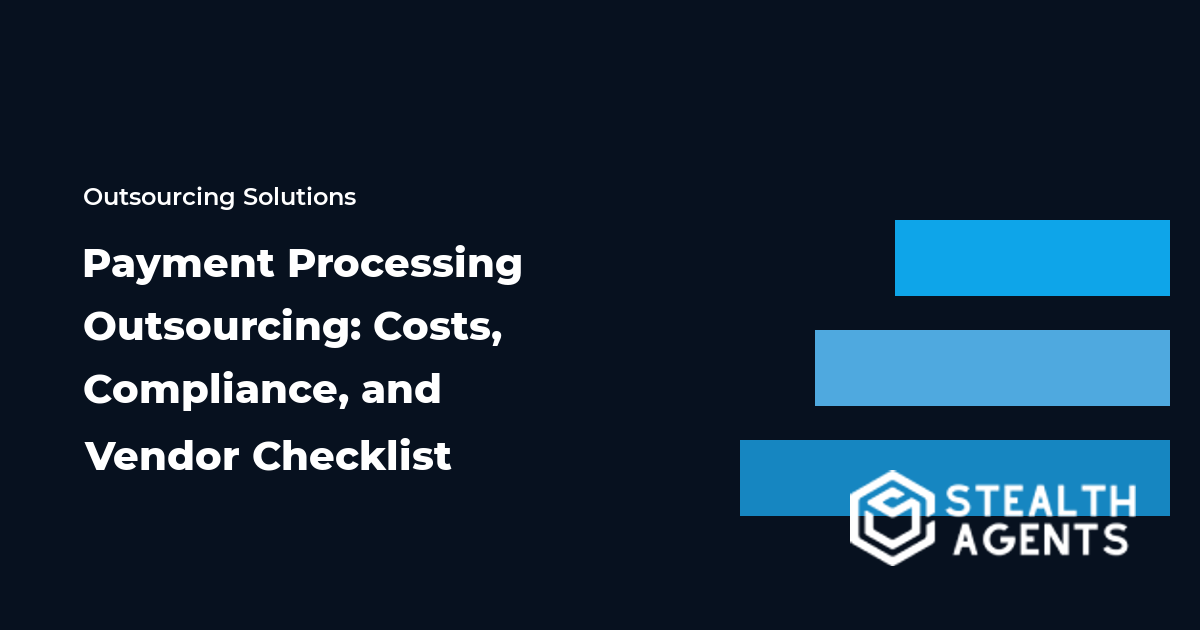Payment Processing Outsourcing: Costs, Compliance, and Vendor Checklist