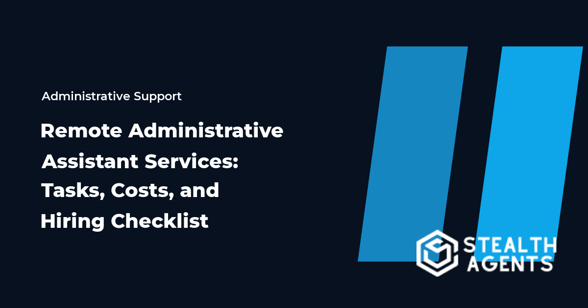 Remote Administrative Assistant Services: Tasks, Costs, and Hiring Checklist