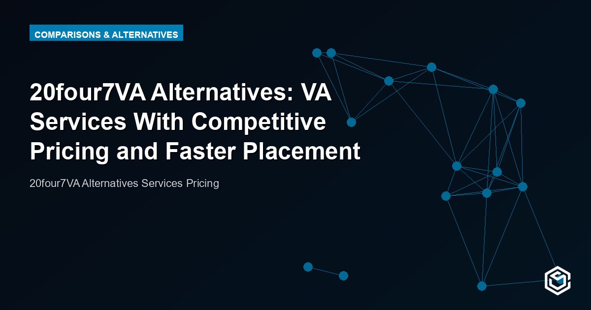 20four7VA Alternatives: VA Services With Competitive Pricing and Faster Placement