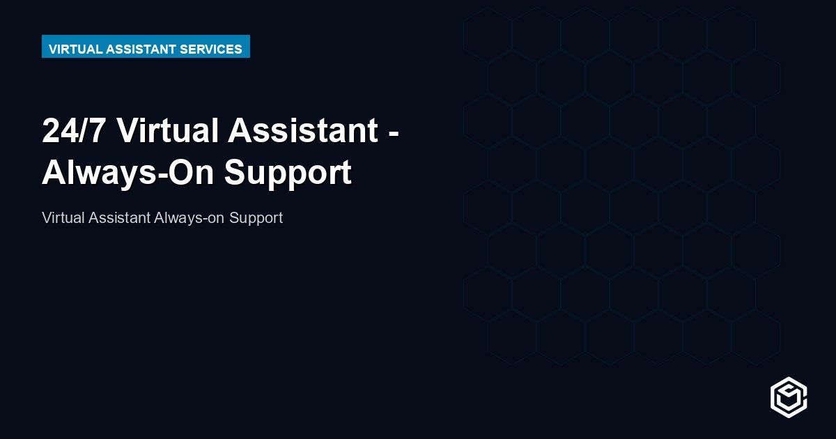 24/7 Virtual Assistant - Always-On Support