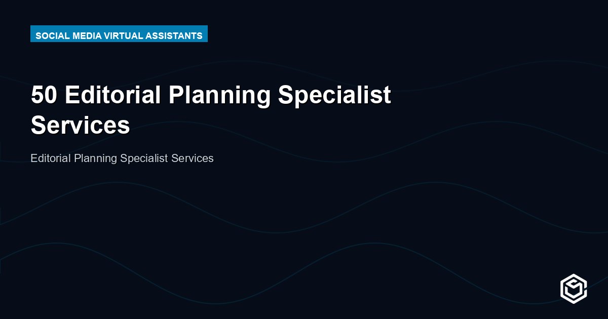 50 Editorial Planning Specialist Services