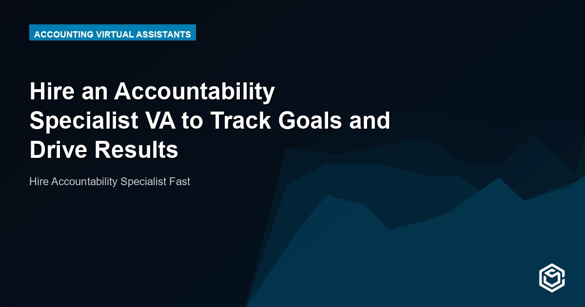 Hire an Accountability Specialist VA to Track Goals and Drive Results