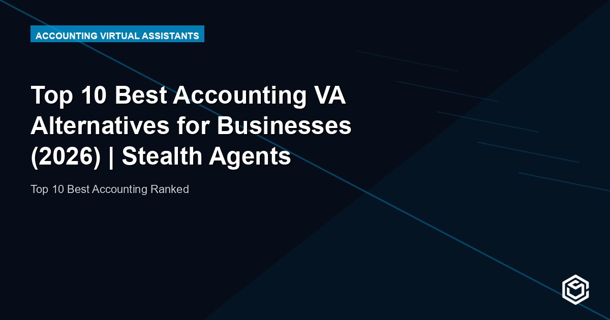 Top 10 Best Accounting VA Alternatives for Businesses (2026) | Stealth Agents