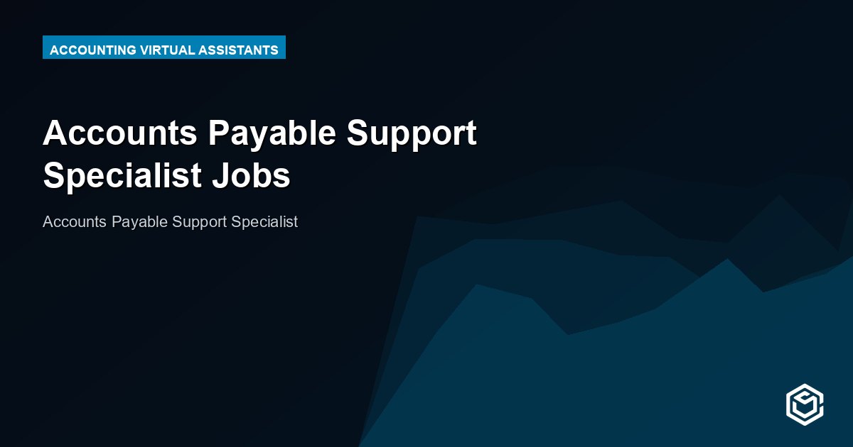 Accounts Payable Support Specialist Jobs