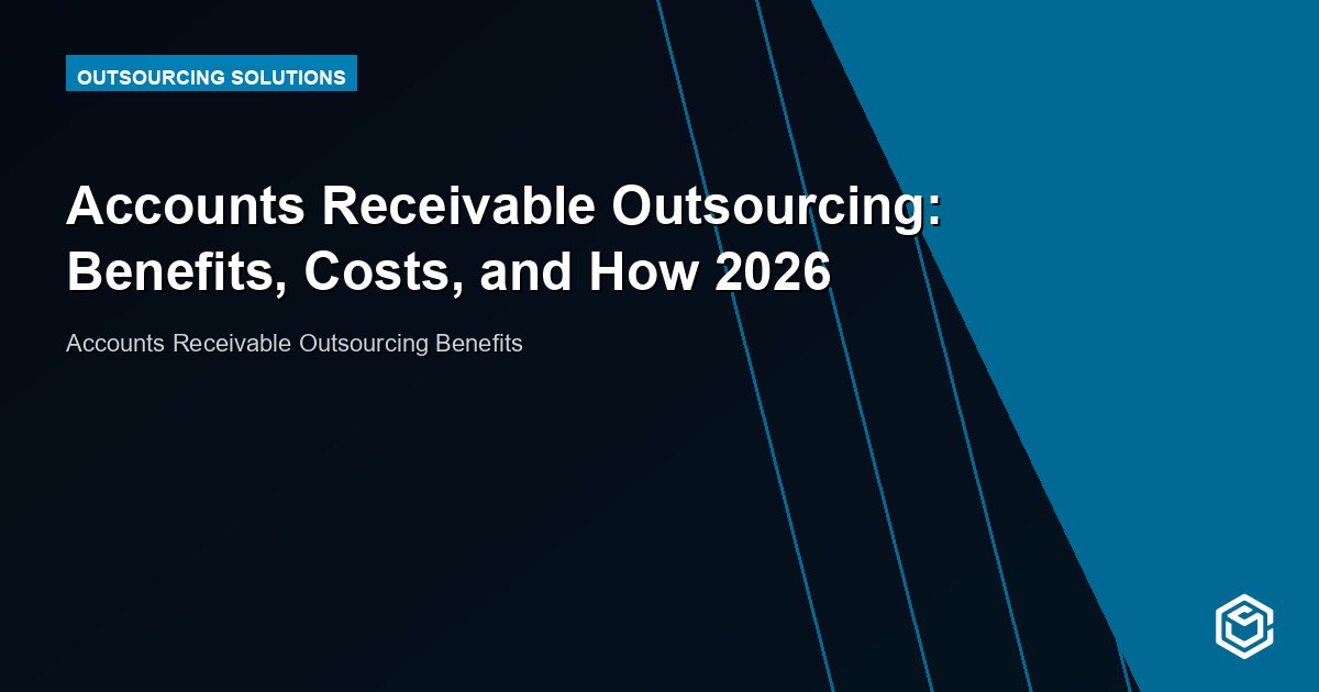 Accounts Receivable Outsourcing: Benefits, Costs, and How 2026
