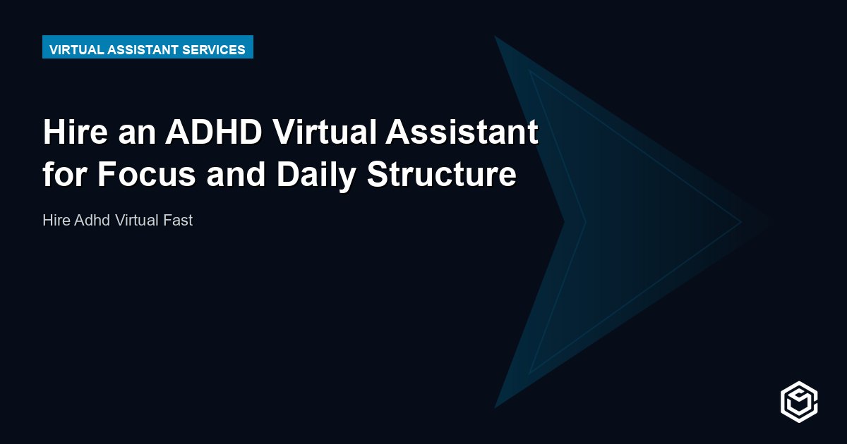 Hire an ADHD Virtual Assistant for Focus and Daily Structure