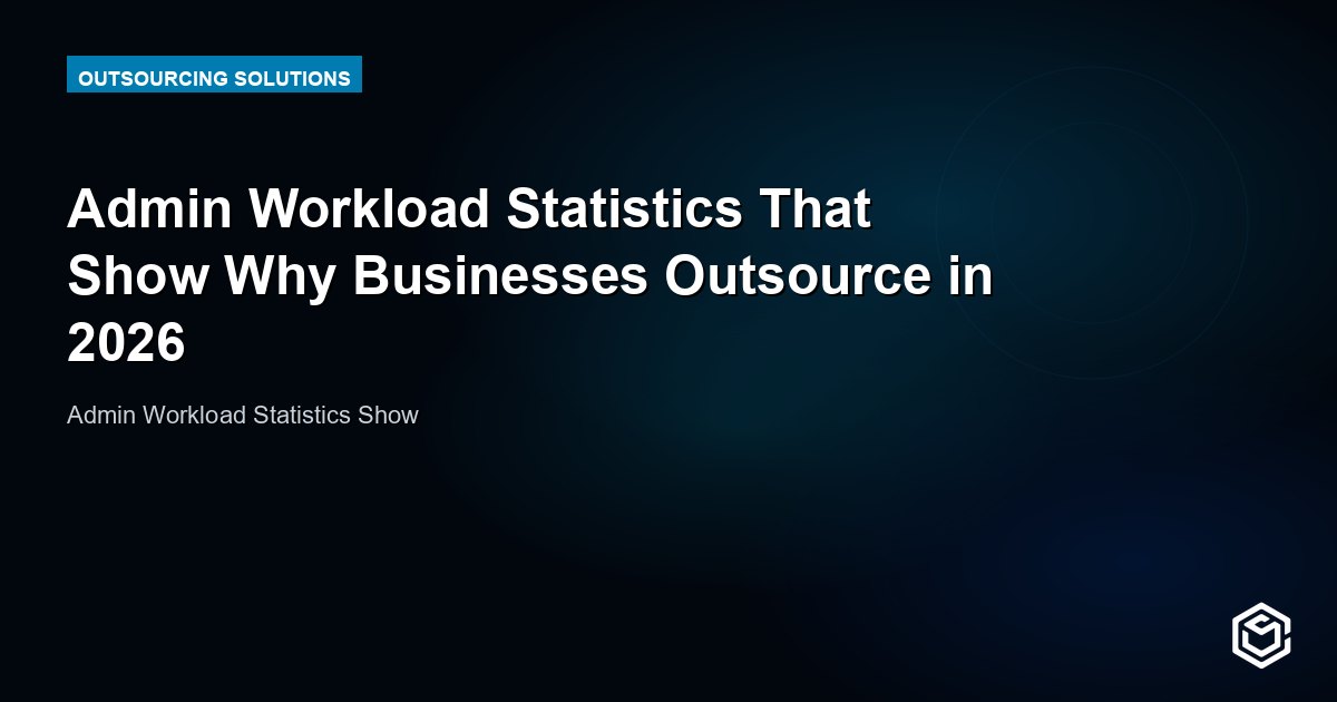 Admin Workload Statistics That Show Why Businesses Outsource in 2026