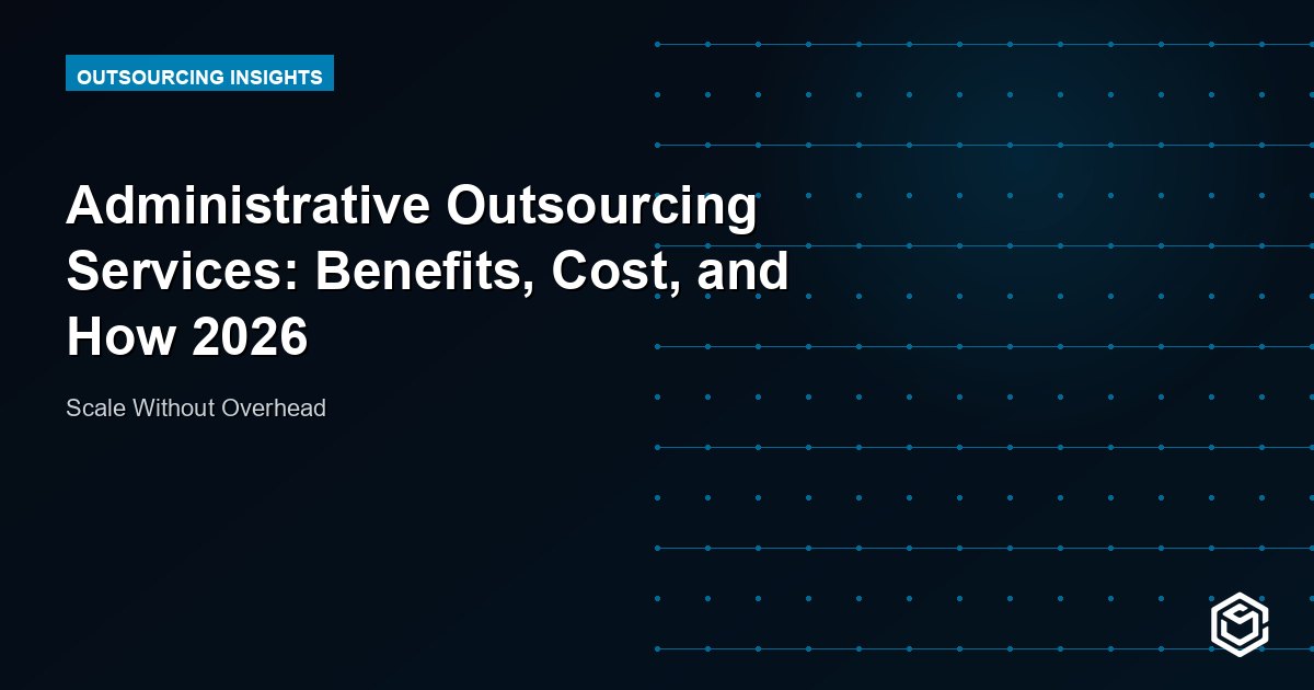 Administrative Outsourcing Services: Benefits, Cost, and How 2026