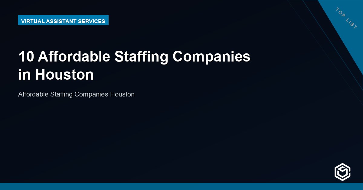 10 Affordable Staffing Companies in Houston