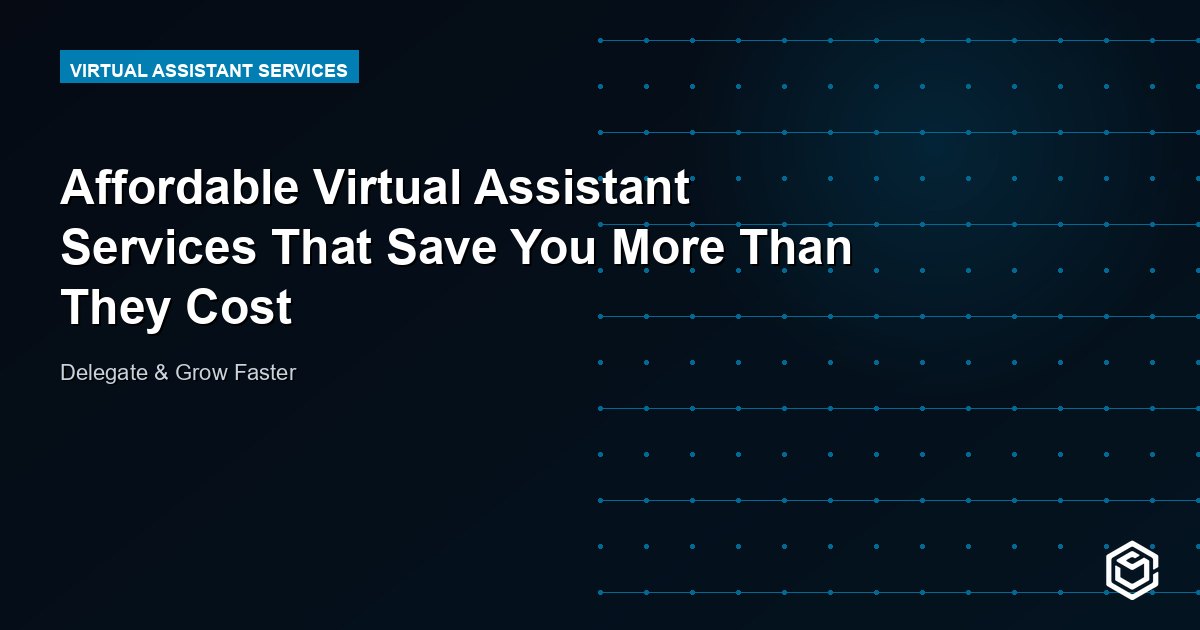 Affordable Virtual Assistant Services That Save You More Than They Cost