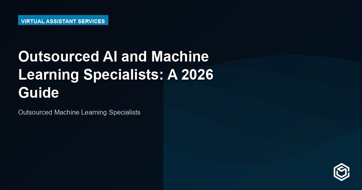 Outsourced AI and Machine Learning Specialists: A 2026 Guide