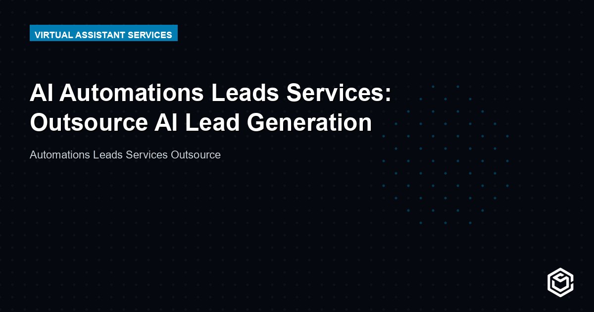 AI Automations Leads Services: Outsource AI Lead Generation