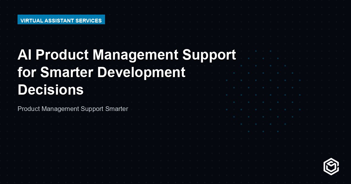 AI Product Management Support for Smarter Development Decisions