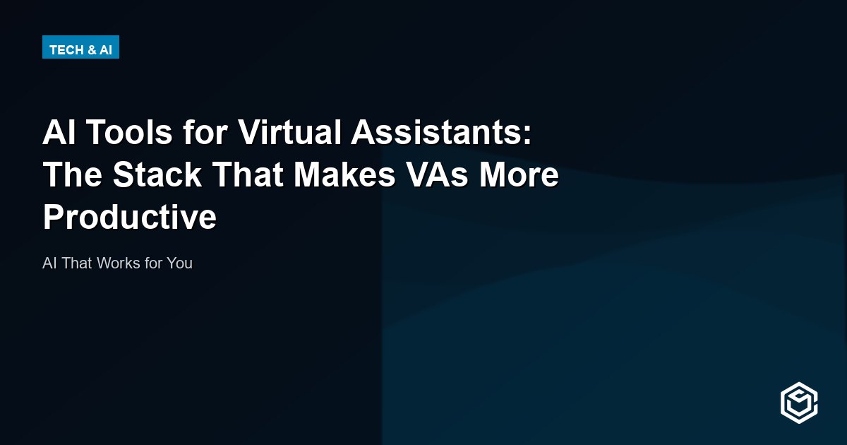 AI Tools for Virtual Assistants: The Stack That Makes VAs More Productive