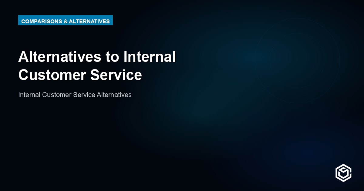 Alternatives to Internal Customer Service