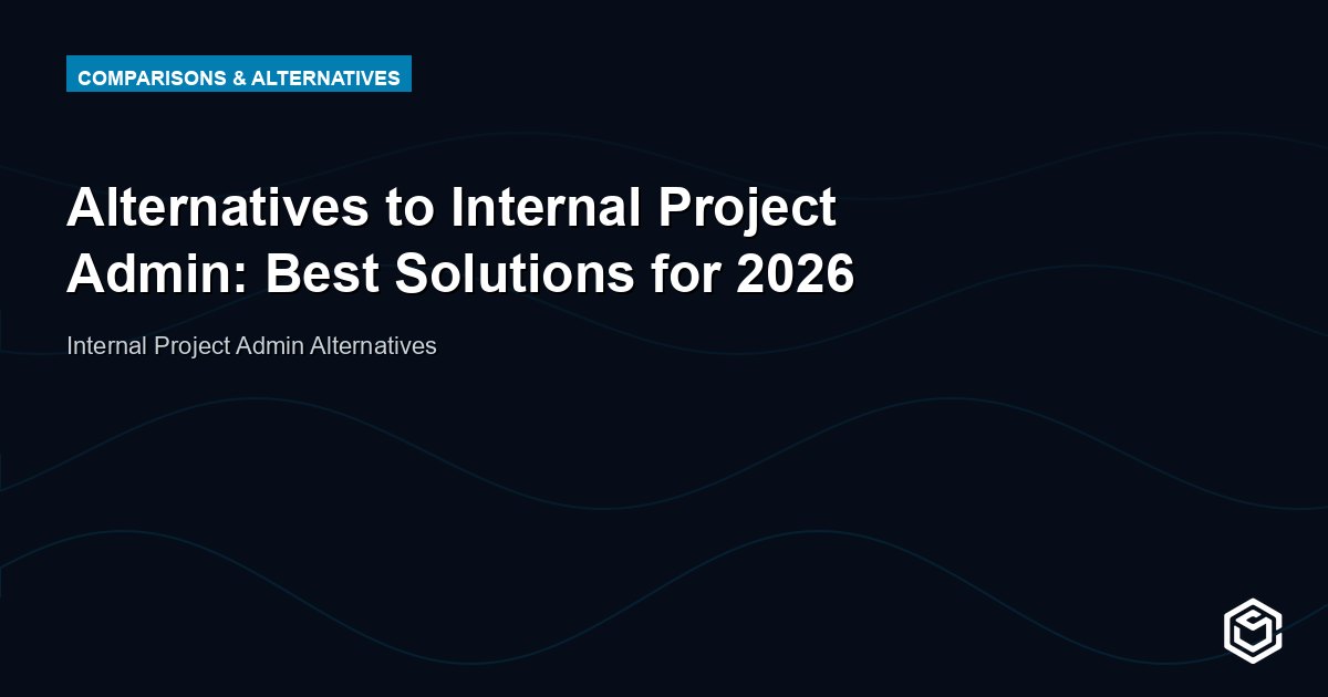 Alternatives to Internal Project Admin: Best Solutions for 2026