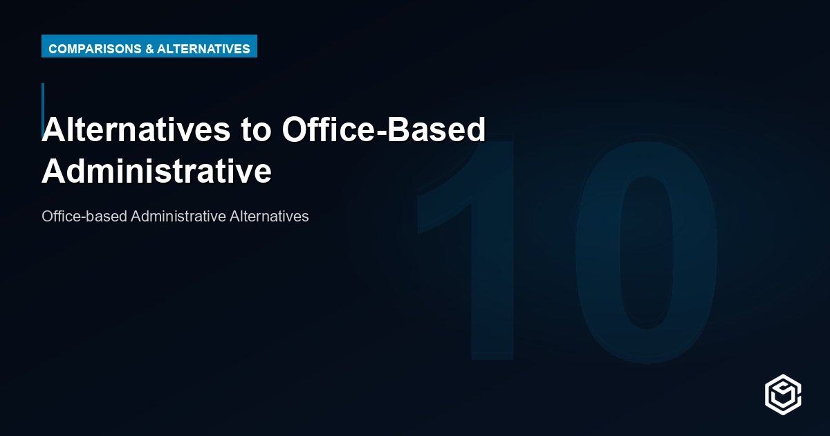 Alternatives to Office-Based Administrative