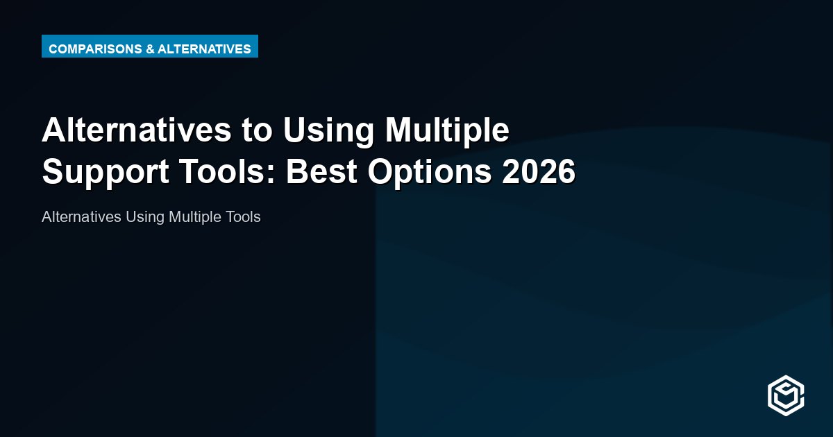 Alternatives to Using Multiple Support Tools: Best Options 2026