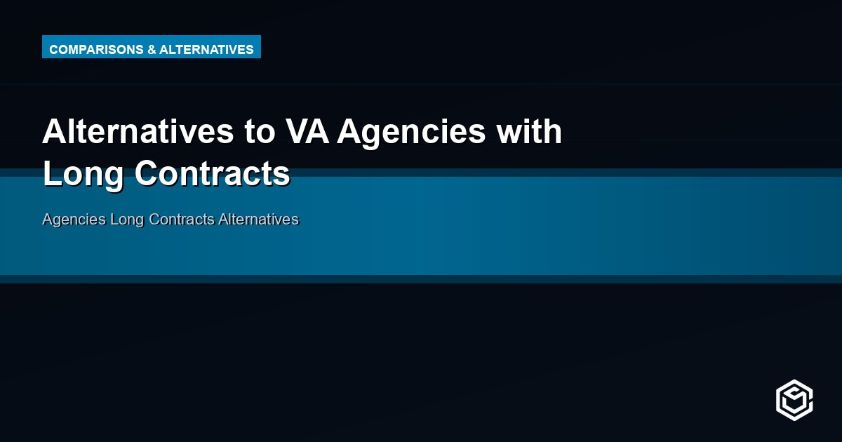 Alternatives to VA Agencies with Long Contracts