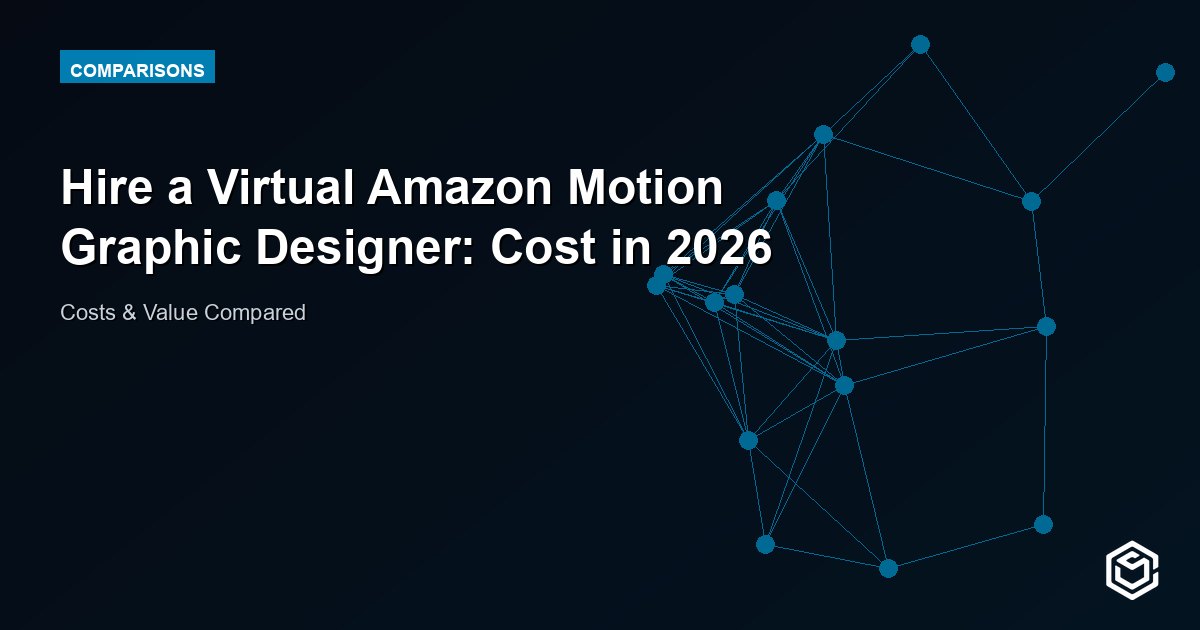 Hire a Virtual Amazon Motion Graphic Designer: Cost in 2026